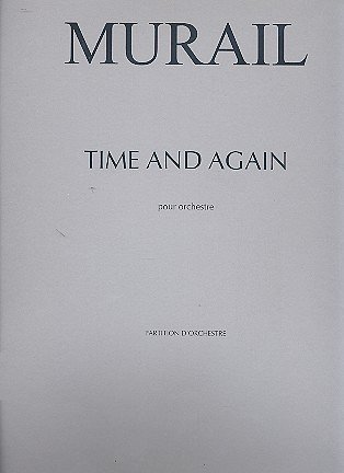 T. Murail: Time and again, Orch (Part.)
