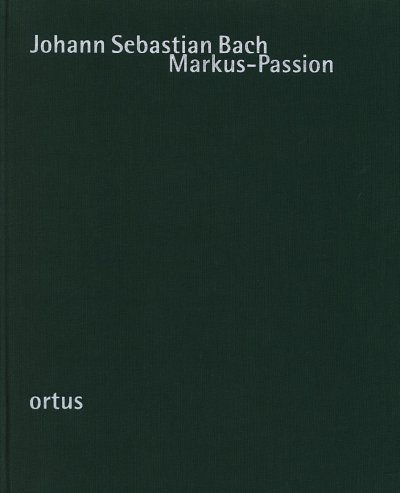 J.S. Bach: Markus-Passion, SolGchOrchOr (Part.)