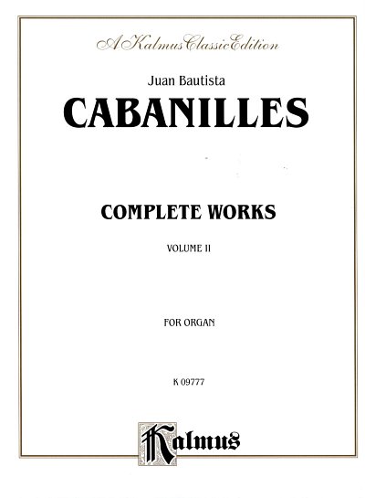Cabanilles Juan Bautista: Complete Organ Works 2
