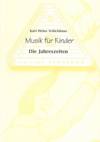 K.-H. Schickhaus: Musik Fuer Kinder - Die Jahreszeiten