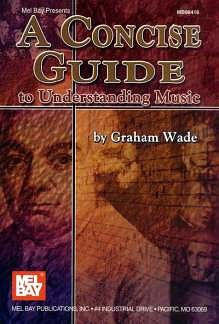 G. Wade: A Concise Guide to Understanding Music (Bch)