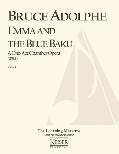 B. Adolphe: Emma and the Blue Baku: a One-Act Chamber Opera