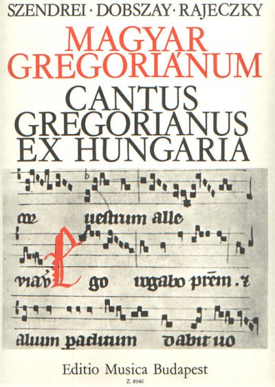 B. Rajeczky: Cantus Gregorianus ex Hungaria, Ges+ (Chpa)