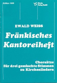 Weiss Ewald: Fraenkisches Kantoreiheft