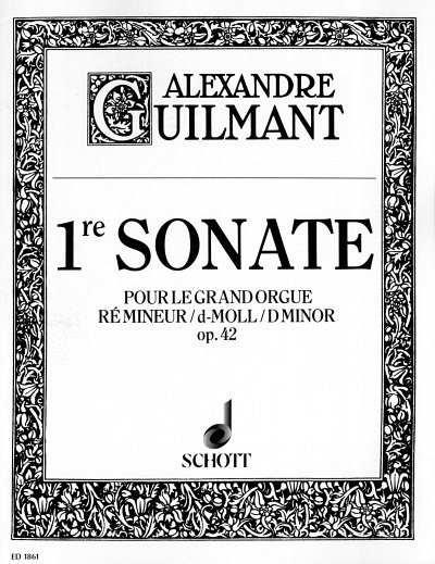 F.A. Guilmant: 1. Sonate op. 42/1 , Org