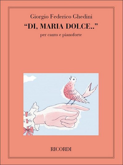 G.F. Ghedini: Di' Maria Dolce