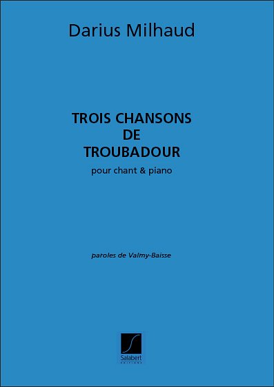 D. Milhaud: Trois Chansons De Troubadour Ch, GesKlav (Part.)