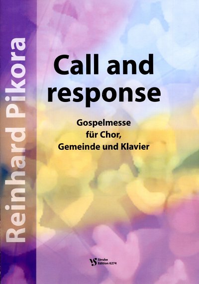 Pikora Reinhard: Call And Response - Gospelmesse