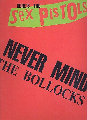 S. Pistols: Never Mind The Bollocks, Git
