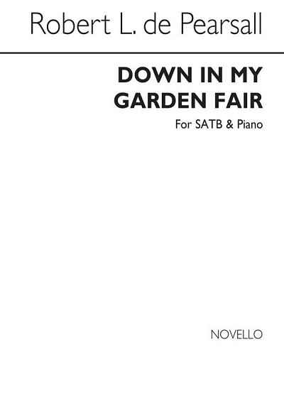 R. L. de Pearsall: Down In My Garden Fair, GchKlav (Chpa)