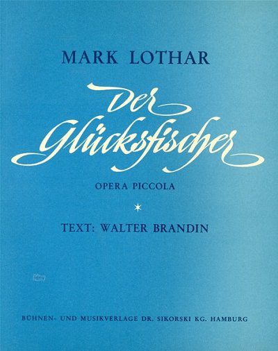 Lothar Mark: Der Gluecksfischer (Opera Piccola)