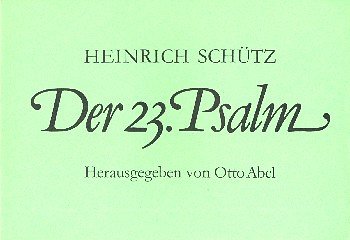 H. Schütz: Der 23. Psalm, 4GesGchOrchO (Part.)