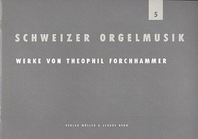 Schweizer Orgelmusik 5
