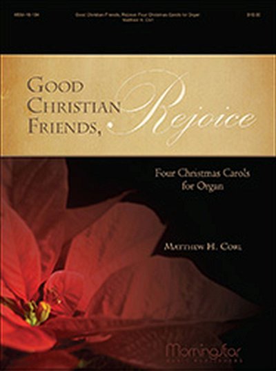 M.H. Corl: Good Christian Friends, Rejoice, Org