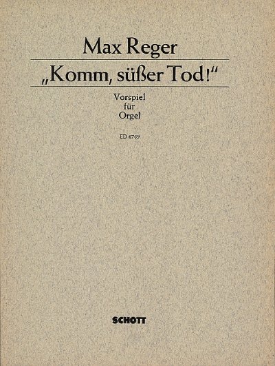 Reger, Johann Baptist Joseph Maximilian: Komm, süßer Tod! Werk o. O. Stein-Verz. S. 426