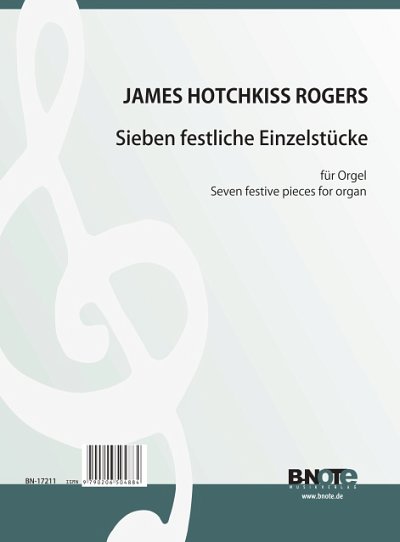 Rogers, James Hotchkiss: Sieben festliche Einzelstücke für Orgel