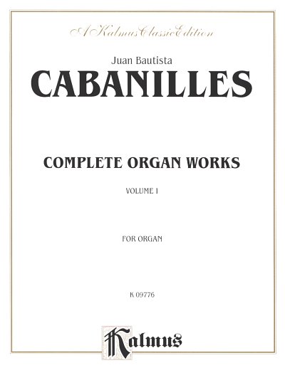 Cabanilles Juan Bautista: Complete Organ Works 1