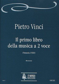 Vinci, Pietro: Il primo libro della musica a 2 voce (Venezia 1560)