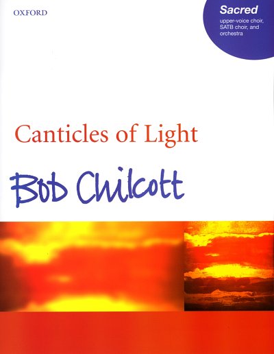 B. Chilcott: Canticles Of Light, Ch (Chpa)