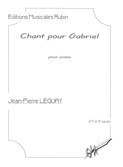 J. Leguay: Chant Pour Gabriel