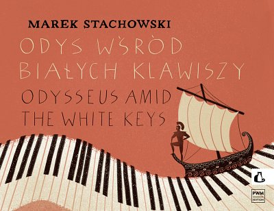 M. Stachowski: Odysseus Amid The White Keys, Klav