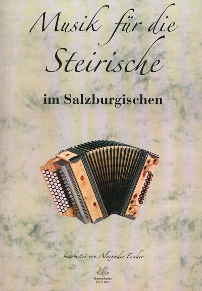 F. Egger: Musik für die Steirische - im Salzburgisch, SteirH