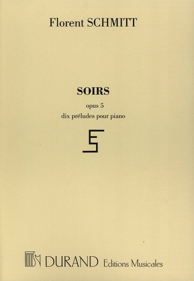 F. Schmitt: Soirs, Opus 5, Dix Preludes Pour Piano, Klav
