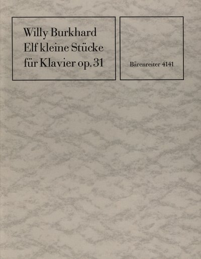 W. Burkhard: Elf kleine Stücke für Klavier op. 31 (1931)