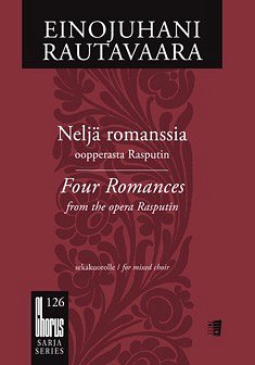E. Rautavaara: Neljä romanssia oopperasta Rasputi, Ch (Chpa)