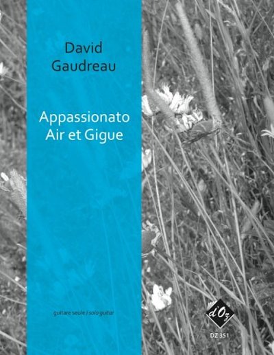 D. Gaudreau: Appassionato, Air et Gigue, Git