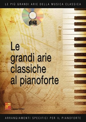 Le grandi arie classiche al pianoforte 2, Klav (+CD)