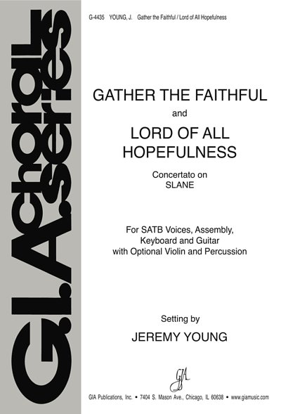 Gather the Faithful and Lord of All Hopefulness, Ch (Stsatz)