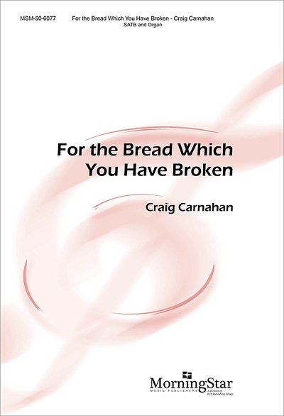 For the Bread Which You Have Broken, GchOrg (KA)