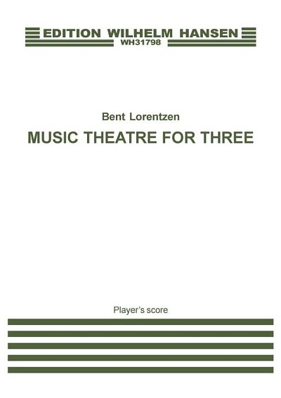 B. Lorentzen: Music Theatre For Three