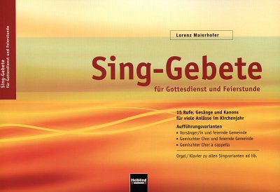 L. Maierhofer: Sing-Gebete für Gottesdienst und Feierstunde SATB a cappella oder Orgel-/Klavierbegleitung ad lib.
