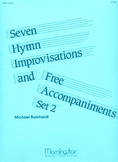 M. Burkhardt: Seven Hymn Improv. & Free Accomp. Set 2, Org