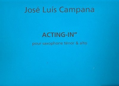 J. Campana: Acting-In__, Sax (Part.)