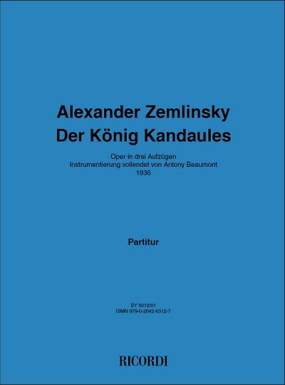 A. v. Zemlinsky: Der König Kandaules, GsGchOrch (Part.)
