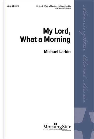 M. Larkin: My Lord, What a Morning