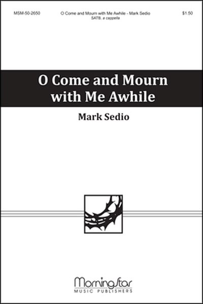 M. Sedio: O Come and Mourn with Me Awhile, GCh4 (Chpa)