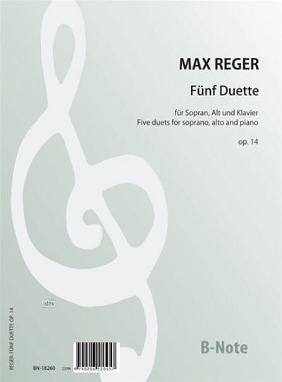 M. Reger: Fünf Duette für Sopran, Alt und Klavier op.14
