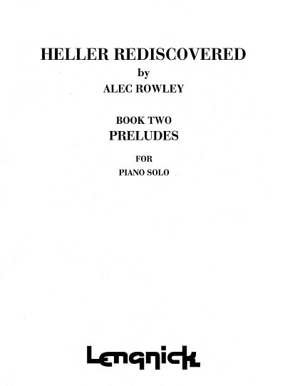 A. Rowley: Heller rediscovered 2 - Preludes, Klav