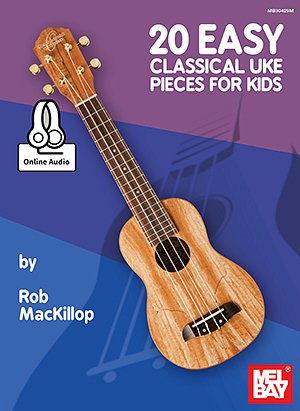 20 Easy Classical Uke Pieces For Kids (+OnlAudio)