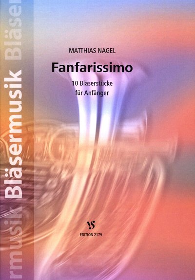 M. Nagel: Fanfarissimo - 10 Blaeserstuecke Fuer Anfaenger