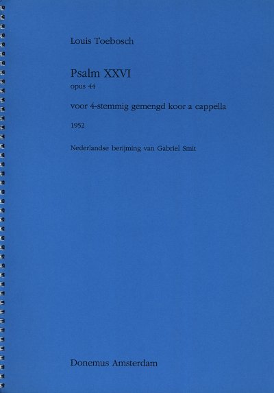 Toebosch, Louis: Psalm XXVI Psalm 26, op. 44 / voor gemengd