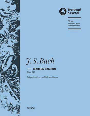 J.S. Bach: Markus-Passion BWV 247, SprGesGchOrc (Part.)