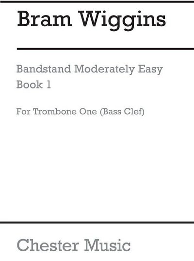 B. Wiggins: Bandstand Moderately Easy Book 1 (Trombone 1 BC)