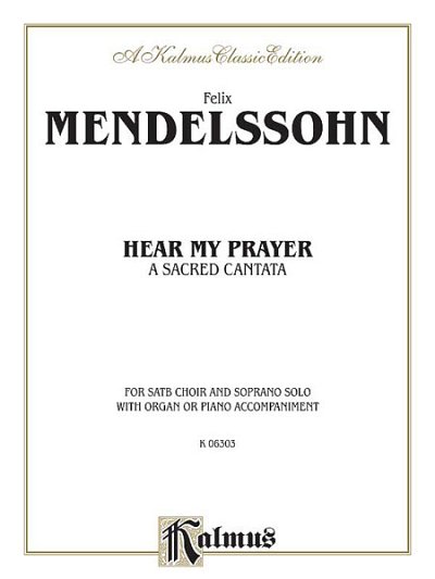 F. Mendelssohn Bartholdy: Hear My Prayer