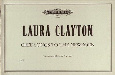 Clayton Laura: Cree Songs To The Newborn