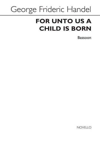 G.F. Händel: For Unto Us A Child Is Born (Bassoon Part (Fag)